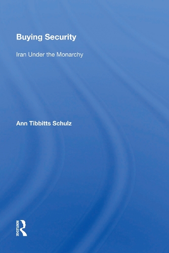 Паперова книга «Buying Security: Iran Under The Monarchy», автор Енн Тіббітс Шульц - фото №1
