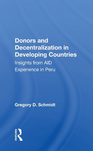 Бумажная книга «Donors And Decentralization In Developing Countries: Insights From Aid Experience In Peru», автор Грегори Д. Шмидт - фото №1
