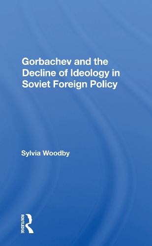 Паперова книга «Gorbachev And The Decline Of Ideology In Soviet Foreign Policy», автор Сільвія Бабус Вудбі - фото №1