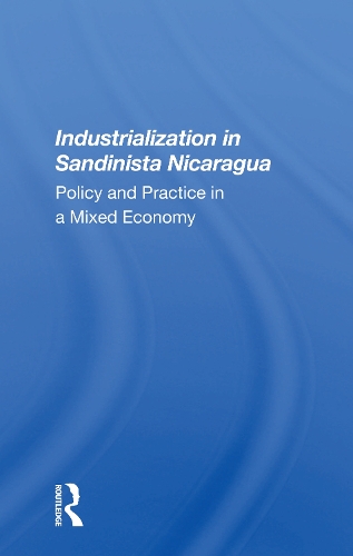 Бумажная книга «Industrialization In Sandinista Nicaragua: Policy And Practice In A Mixed Economy» - фото №1