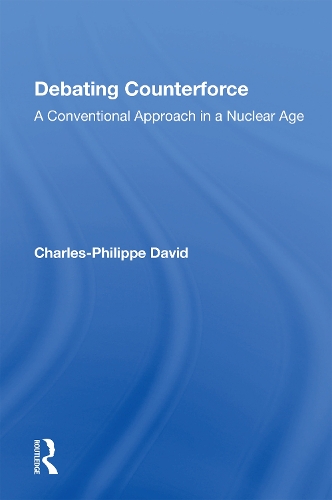 Бумажная книга «Debating Counterforce: A Conventional Approach In A Nuclear Age», автор Шарль-Филипп Давид - фото №1