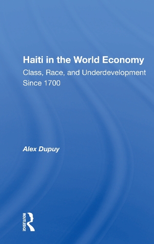Бумажная книга «Haiti In The World Economy: Class, Race, And Underdevelopment Since 1700», автор Алекс Дюпюи - фото №1