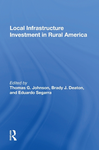 Паперова книга «Local Infrastructure Investment In Rural America», авторів Брейді Дж. Дітон, Едуардо Сегарра, Томас Г. Джонсон - фото №1