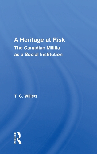 Бумажная книга «A Heritage At Risk: The Canadian Militia As A Social Institution», автор Т. К. Уиллетт - фото №1