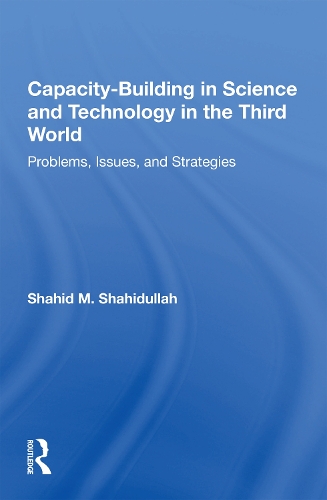 Бумажная книга «Capacity-building In Science And Technology In The Third World: Problems, Issues, And Strategies», автор Шахид М. Шахидулла - фото №1