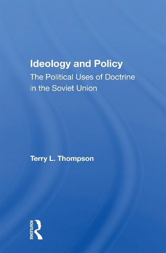 Бумажная книга «Ideology And Policy: The Political Uses Of Doctrine In The Soviet Union», автор Терри Л. Томпсон - фото №1
