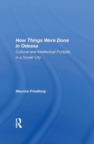 Бумажная книга «How Things Were Done In Odessa: Cultural And Intellectual Pursuits In A Soviet City», автор Морис Фридберг - фото №1