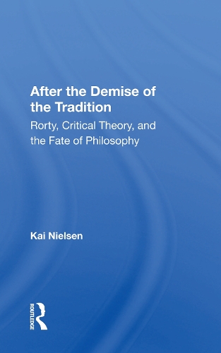 Paper book «After The Demise Of The Tradition: Rorty, Critical Theory, And The Fate Of Philosophy», author Kai Nielsen - фото №1