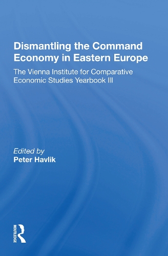 Бумажная книга «Dismantling The Command Economy In Eastern Europe: The Vienna Institute For Comparative Economic Studies Yearbook Iii», автор Питер Хавлик - фото №1