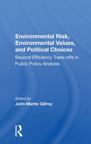 Паперова книга «Environmental Risk, Environmental Values, and Political Choices: Beyond Efficiency Trade-offs in Public Policy Analysis» - фото №1