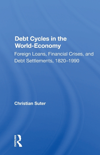 Бумажная книга «Debt Cycles In The World-economy: Foreign Loans, Financial Crises, And Debt Settlement, 1820-1990», автор Кристиан Сутер - фото №1