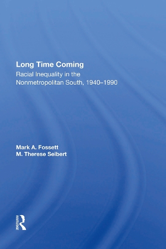 Бумажная книга «Long Time Coming: Racial Inequality In The Nonmetropolitan South, 1940-1990», авторов Марк А Фоссет, Тереза Зайберт - фото №1