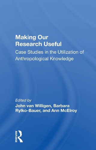 Паперова книга «Making Our Research Useful: Case Studies in the Utilization of Anthropological Knowledge» - фото №1