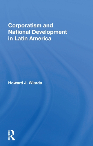 Паперова книга «Corporatism And National Development In Latin America», автор Говард Дж. Віарда - фото №1