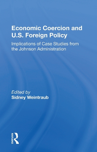 Бумажная книга «Economic Coercion And U.s. Foreign Policy: Implications Of Case Studies From The Johnson Administration», автор Сидни Вайнтрауб - фото №1
