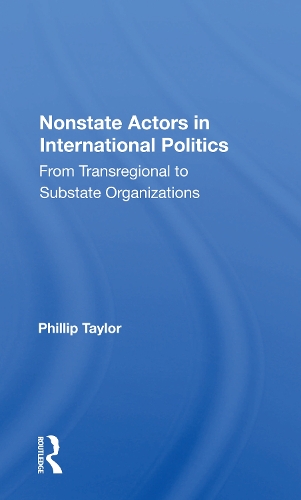 Бумажная книга «Nonstate Actors In International Politics: From Transregional To Substate Organizations», автор Филлип Тейлор - фото №1
