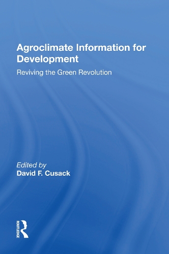 Бумажная книга «Agroclimate Information For Development: Reviving The Green Revolution», автор Дэвид Ф. Кьюсак - фото №1