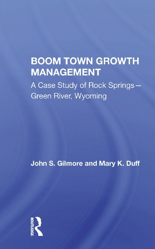 Бумажная книга «Boom Town Growth Management: A Case Study of Rock Springs - Green River, Wyoming», автор Джон Гилмор - фото №1