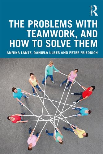 Паперова книга «The Problems with Teamwork, and How to Solve Them», авторів Анніка Ланц Фрідріх, Даніела Ульбер, Пітер Фрідріх - фото №1