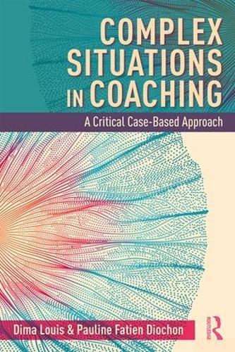 Бумажная книга «Complex Situations in Coaching: A Critical Case-Based Approach», авторов Дима Луис, Полина Фатьен Диошон - фото №1