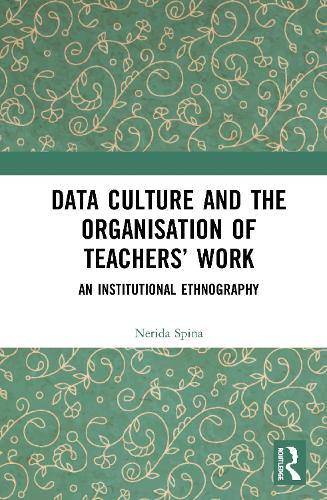 Бумажная книга «Data Culture and the Organisation of Teachers’ Work: An Institutional Ethnography», автор Нерида Спина - фото №1
