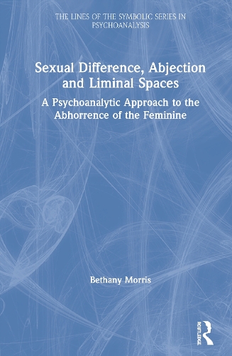 [object Object] «Sexual Difference, Abjection and Liminal Spaces: A Psychoanalytic Approach to the Abhorrence of the Feminine», автор Бетані Морріс - фото №1