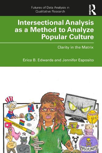 Бумажная книга «Intersectional Analysis as a Method to Analyze Popular Culture: Clarity in the Matrix», авторов Эрика Б. Эдвардс, Дженнифер Эспозито - фото №1