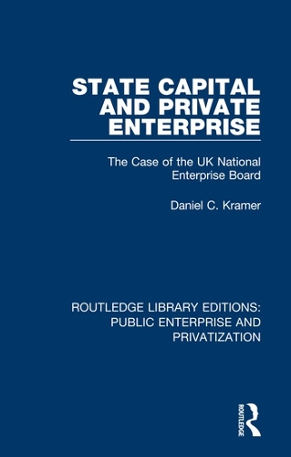 Бумажная книга «State Capital and Private Enterprise: The Case of the UK National Enterprise Board», автор Дэниел К. Крамер - фото №1