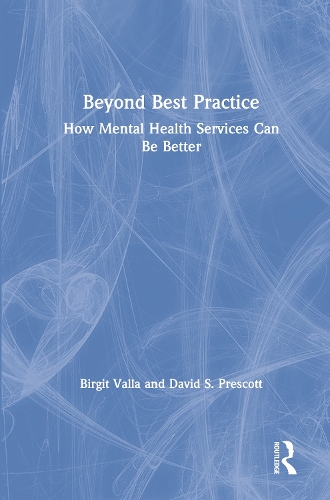 Бумажная книга «Beyond Best Practice: How Mental Health Services Can Be Better», авторов Биргит Валла, Дэвид С. Прескотт - фото №1