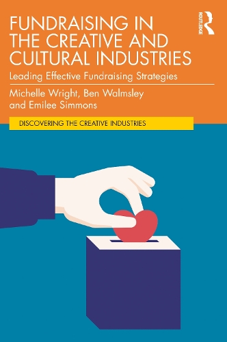 Бумажная книга «Fundraising in the Creative and Cultural Industries: Leading Effective Fundraising Strategies», авторов Бен Уолмсли, Эмилия Симмонс, Мишель Райт - фото №1