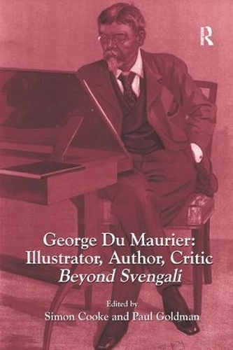 Паперова книга «George Du Maurier: Illustrator, Author, Critic: Beyond Svengali», авторів Пол Голдман, Саймон Кук - фото №1
