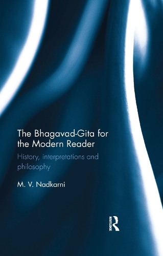 Бумажная книга «The Bhagavad-Gita for the Modern Reader: History, interpretations and philosophy», автор М. В. Надкарни - фото №1
