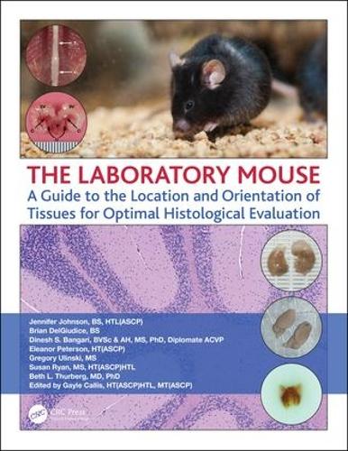Бумажная книга «The Laboratory Mouse: A Guide to the Location and Orientation of Tissues for Optimal Histological Evaluation», авторов Бет Турберг, Брайан ДельГьюдис, Динеш Бангари, Элеонора Петерсон, Грегори Улински, Дженнифер Джонсон, Сьюзен Райан - фото №1