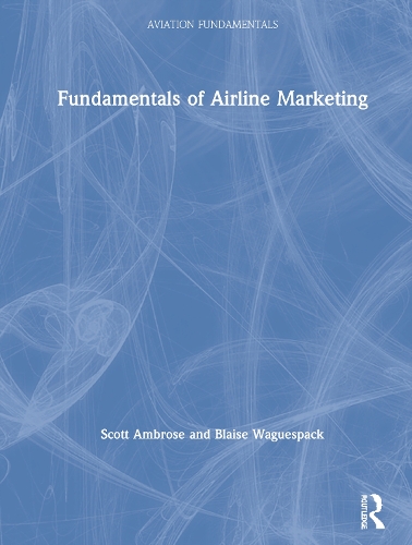 Бумажная книга «Fundamentals of Airline Marketing», авторов Блейз Вагспак, Скотт Эмброуз - фото №1