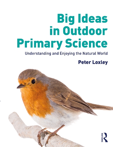 Бумажная книга «Big Ideas in Outdoor Primary Science: Understanding and Enjoying the Natural World», автор Питер Локсли - фото №1