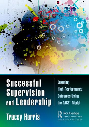 Бумажная книга «Successful Supervision and Leadership: Ensuring High-Performance Outcomes Using the PASE™ Model», автор Трейси Харрис - фото №1