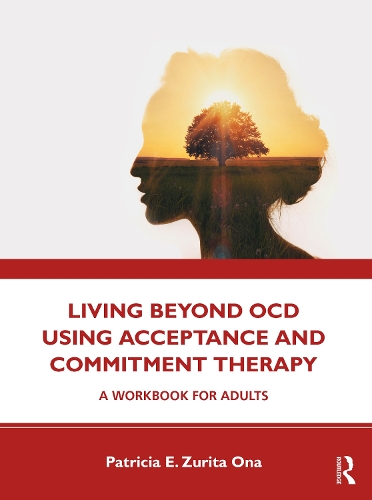 Паперова книга «Living Beyond OCD Using Acceptance and Commitment Therapy: A Workbook for Adults», автор Патриція Е. Зуріта Она - фото №1