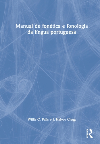 Паперова книга «Manual de fonética e fonologia da língua portuguesa», авторів Дж. Халвор Клегг, Вілліс К. Фейлз - фото №1