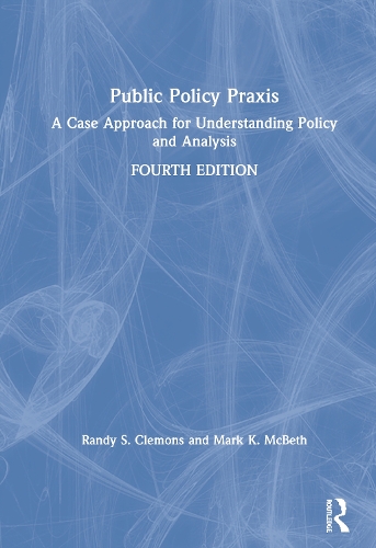 Паперова книга «Public Policy Praxis: A Case Approach for Understanding Policy and Analysis», авторів Марк К. Макбет, Ренді Клемонс - фото №1