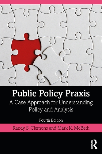 Паперова книга «Public Policy Praxis: A Case Approach for Understanding Policy and Analysis», авторів Марк К. Макбет, Ренді Клемонс - фото №1