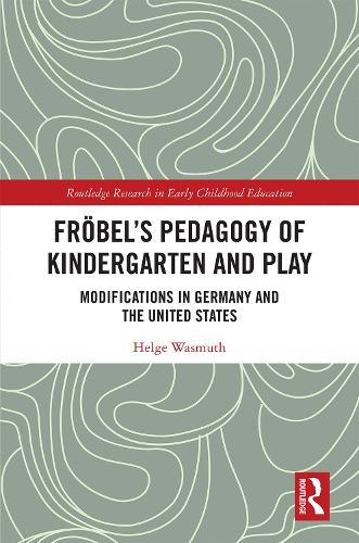 Бумажная книга «Fröbel’s Pedagogy of Kindergarten and Play: Modifications in Germany and the United States», автор Хельге Васмут - фото №1
