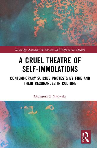 Бумажная книга «A Cruel Theatre of Self-Immolations: Contemporary Suicide Protests by Fire and Their Resonances in Culture», автор Гжегож Зюлковский - фото №1