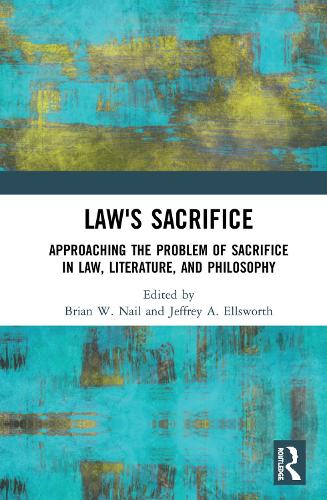 Бумажная книга «Law's Sacrifice: Approaching the Problem of Sacrifice in Law, Literature, and Philosophy» - фото №1