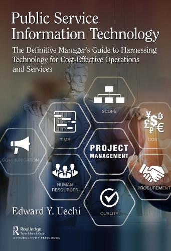 Паперова книга «Public Service Information Technology: The Definitive Manager's Guide to Harnessing Technology for Cost-Effective Operations and Services», автор Едвард Уечі - фото №1