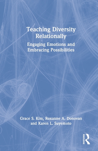 Бумажная книга «Teaching Diversity Relationally: Engaging Emotions and Embracing Possibilities», авторов Грейс С. Ким, Карен Л. Суйемото, Роксана А. Донован - фото №1