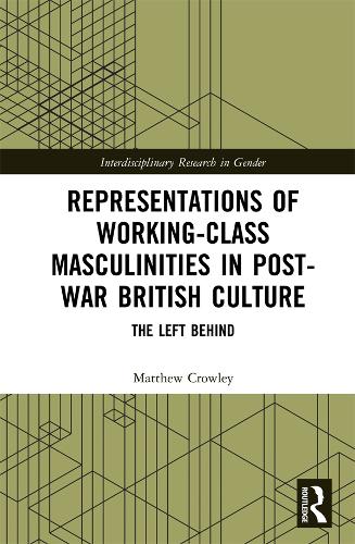 Бумажная книга «Representations of Working-Class Masculinities in Post-War British Culture: The Left Behind», автор Мэтью Кроули - фото №1