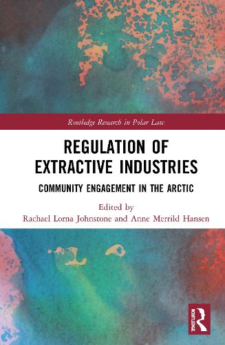 Бумажная книга «Regulation of Extractive Industries: Community Engagement in the Arctic» - фото №1