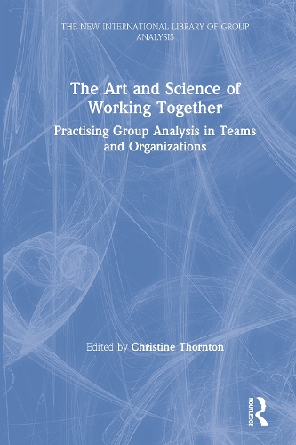 Бумажная книга «The Art and Science of Working Together: Practising Group Analysis in Teams and Organisations» - фото №1
