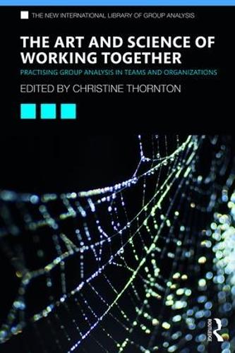 Бумажная книга «The Art and Science of Working Together: Practising Group Analysis in Teams and Organisations» - фото №1