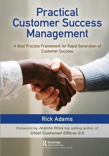 Паперова книга «Practical Customer Success Management: A Best Practice Framework for Rapid Generation of Customer Success», автор Рік Адамс - фото №1